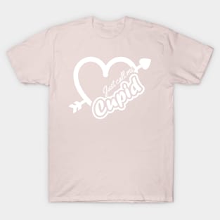 Just Call Me Cupid, Valentine's Day Cupid, Love Gift, Heart Valentine, Funny Cupid Gift, Love Cupid T-Shirt